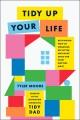 Go to record Tidy up your life : rethinking how to organize, declutter,...