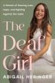 Go to record The deaf girl : a memoir of hearing loss, hope, and fighti...