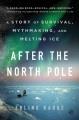 Go to record After the North Pole : a story of survival, mythmaking, an...
