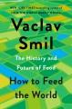 Go to record How to feed the world : the history and future of food