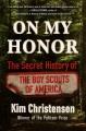 Go to record On my honor : the secret history of the Boy Scouts of Amer...