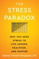 Go to record The stress paradox : why you need stress to live longer, h...