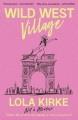 Go to record Wild West Village : not a memoir (unless I win an Oscar, d...