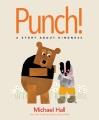 Go to record Punch! : a story about kindness