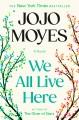 Go to record We all live here : a novel