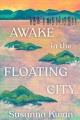 Go to record Awake in the floating city : a novel