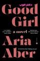 Go to record Good girl : a novel