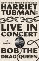 Go to record Harriet Tubman : live in concert : a novel