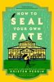 Go to record How to seal your own fate : a novel
