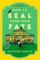 Go to record How to seal your own fate a novel