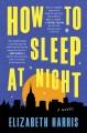 Go to record How to sleep at night : a novel