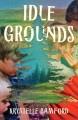 Go to record Idle grounds : a novel