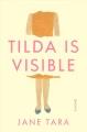 Go to record Tilda is visible : a novel