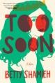 Go to record Too soon : a novel
