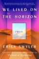 Go to record We lived on the horizon : a novel