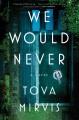 Go to record We would never : a novel