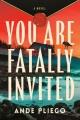 Go to record You are fatally invited : a novel