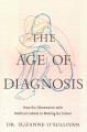 Go to record The age of diagnosis : how our obsession with medical labe...