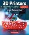 Go to record 3D printers : a beginner's guide : all of the design and t...
