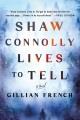 Go to record Shaw Connolly Lives to Tell : A Novel.