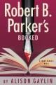 Go to record Robert B. Parker's Booked.