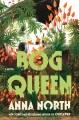 Go to record Bog Queen : A Novel.