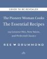 Go to record The Pioneer Woman Cooks - The Essential Recipes : 125 Grea...