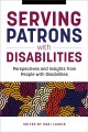 Go to record Serving patrons with disabilities : perspectives and insig...