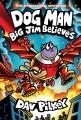 Go to record Dog Man: Big Jim Believes: a Graphic Novel (Dog Man #14): ...