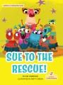 Go to record Sue to the Rescue!.