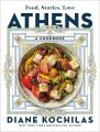 Go to record Athens : Food, Stories, Love : A Cookbook.