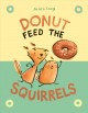 Go to record Donut Feed the Squirrels : (a Graphic Novel).