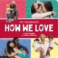 Go to record How We Love (a We Celebrate Book) : A Board Book