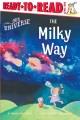 Go to record The Milky Way : Ready-To-Read Level 1