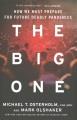 Go to record The Big One : How We Must Prepare for Future Deadly Pandem...