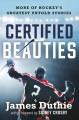 Go to record Certified Beauties : More of Hockey's Greatest Untold Stor...