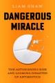 Go to record Dangerous Miracle : The Astonishing Rise and Looming Disas...