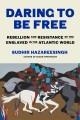 Go to record Daring to Be Free : Rebellion and Resistance of the Enslav...
