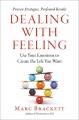 Go to record Dealing with Feeling : Use Your Emotions to Create the Lif...