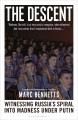 Go to record The Descent : Witnessing Russia's Spiral into Madness Unde...