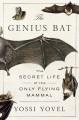 Go to record The Genius Bat : The Secret Life of the Only Flying Mammal.