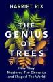 Go to record The Genius of Trees : How They Mastered the Elements and S...