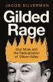 Go to record Gilded Rage : Elon Musk and the Radicalization of Silicon ...