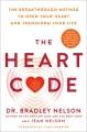 Go to record The Heart Code : The Breakthrough Method to Open Your Hear...