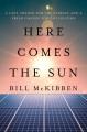 Go to record Here Comes the Sun : A Last Chance for the Climate and a F...
