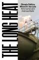 Go to record The Long Heat : Climate Politics When It's Too Late.