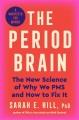 Go to record The Period Brain : The New Science of Why We PMS and How t...