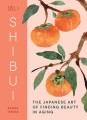 Go to record Shibui : The Japanese Art of Finding Beauty in Aging.