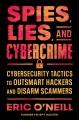 Go to record Spies, Lies, and Cybercrime : Cybersecurity Tactics to Out...