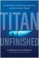 Go to record Titan Unfinished : An Untold Story of Exploration, Innovat...